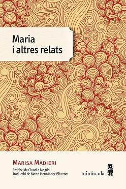 MARIA I ALTRES RELATS | 9788412211177 | MADIERI, MARISA | Llibreria Huch - Llibreria online de Berga 