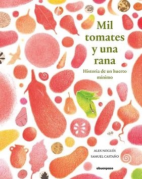 MIL TOMATES Y UNA RANA | 9788417555351 | NOGUÉS OTERO, ALEX | Llibreria Huch - Llibreria online de Berga 