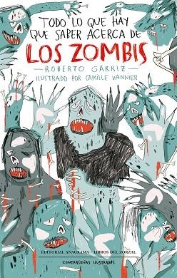 TODO LO QUE HAY QUE SABER ACERCA DE LOS ZOMBIS | 9788433901514 | GÁRRIZ, ROBERTO/VANNIER, CAMILLE | Llibreria Huch - Llibreria online de Berga 