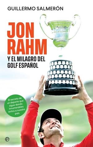 JON RAHM Y EL MILAGRO DEL GOLF ESPAÑOL | 9788413841595 | SALMERÓN, GUILLERMO | Llibreria Huch - Llibreria online de Berga 