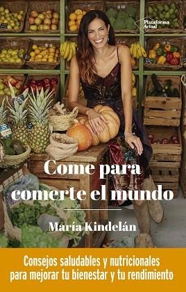COME PARA COMERTE EL MUNDO | 9788418285950 | KINDELÁN, MARÍA | Llibreria Huch - Llibreria online de Berga 