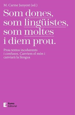 SOM DONES SOM LINGÜISTES SOM MOLTES I DIEM PROU | 9788497667425 | JUNYENT FIGUERAS, M. CARME | Llibreria Huch - Llibreria online de Berga 