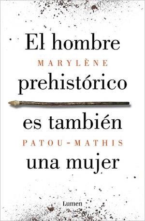 HOMBRE PREHISTÓRICO ES TAMBIÉN UNA MUJER, EL | 9788426410092 | PATOU-MATHIS, MARYLÈNE | Llibreria Huch - Llibreria online de Berga 