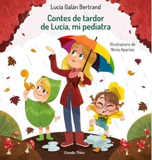 CONTES DE TARDOR DE LUCÍA, MI PEDIATRA | 9788413890289 | GALÁN BERTRAND, LUCÍA/APARICIO, NÚRIA | Llibreria Huch - Llibreria online de Berga 
