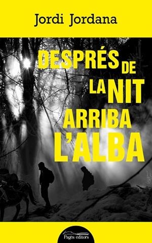DESPRÉS DE LA NIT ARRIBA L'ALBA | 9788413032924 | JORDANA VIDAL, JORDI | Llibreria Huch - Llibreria online de Berga 