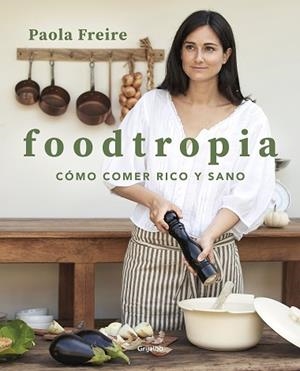 FOODTROPIA | 9788418055119 | FREIRE, PAOLA | Llibreria Huch - Llibreria online de Berga 