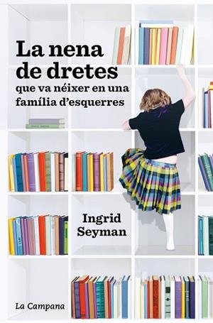 NENA DE DRETES QUE VA NÉIXER EN UNA FAMÍLIA D'ESQUERRES, LA | 9788418226021 | SEYMAN, INGRID | Llibreria Huch - Llibreria online de Berga 