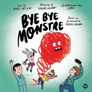 BYE BYE MONSTRE | 9788413890548 | ARTIGAU I QUERALT, MARC/DAGOLL DAGOM, S. A./LYONA | Llibreria Huch - Llibreria online de Berga 