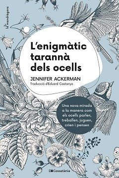 ENIGMÀTIC TARANNÀ DELS OCELLS, L' | 9788413560472 | ACKERMAN, JENNIFER | Llibreria Huch - Llibreria online de Berga 