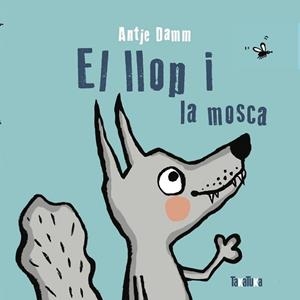 LLOP I LA MOSCA, EL | 9788418821110 | DAMM, ANTJE | Llibreria Huch - Llibreria online de Berga 