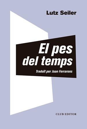PES DEL TEMPS, EL | 9788473292412 | SEILER, LUTZ | Llibreria Huch - Llibreria online de Berga 