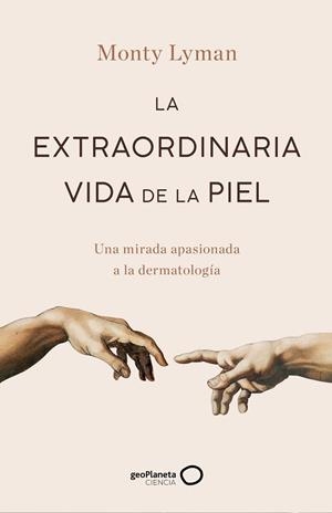 EXTRAORDINARIA VIDA DE LA PIEL, LA | 9788408247234 | LYMAN, MONTY | Llibreria Huch - Llibreria online de Berga 