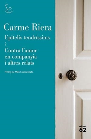 EPITELIS TENDRÍSSIMS I CONTRA L'AMOR EN COMPANYIA I ALTRES RELATS | 9788429779745 | RIERA, CARME | Llibreria Huch - Llibreria online de Berga 