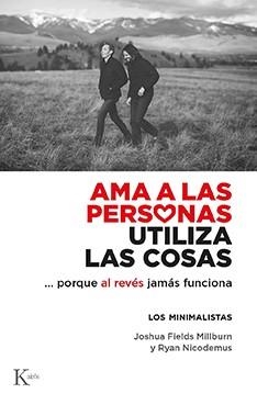AMA A LAS PERSONAS, UTILIZA LAS COSAS | 9788499889122 | FIELDS MILLBURN, JOSHUA/NICODEMUS, RYAN | Llibreria Huch - Llibreria online de Berga 