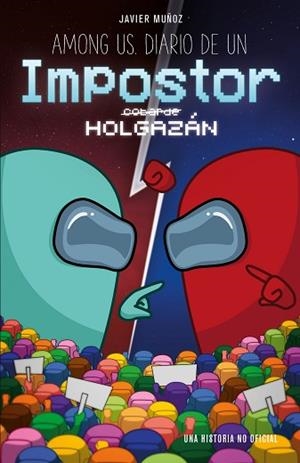 AMONG US. DIARIO DE UN IMPOSTOR HOLGAZÁN | 9788408247135 | MUÑOZ RUIZ, JAVIER | Llibreria Huch - Llibreria online de Berga 