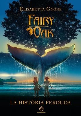 FAIRY OAK. LA HISTÒRIA PERDUDA | 9788418538865 | GNONE, ELISABETTA | Llibreria Huch - Llibreria online de Berga 
