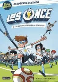 LOS ONCE 1. EL DELANTERO QUE VOLABA AL ATARDECER | 9788408244035 | SANTIAGO, ROBERTO | Llibreria Huch - Llibreria online de Berga 