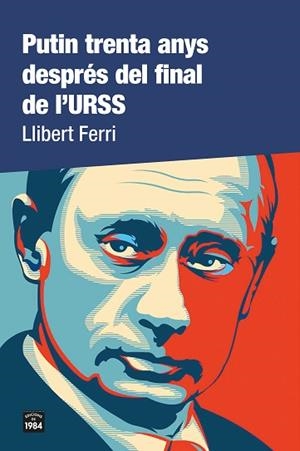PUTIN TRENTA ANYS DESPRÉS DEL FINAL DE L'URSS | 9788418858000 | FERRI, LLIBERT | Llibreria Huch - Llibreria online de Berga 