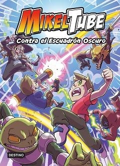 MIKELTUBE 6. CONTRA EL ESCUADRÓN OSCURO | 9788408247210 | MIKELTUBE | Llibreria Huch - Llibreria online de Berga 