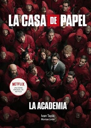 CASA DE PAPEL. LA ACADEMIA | 9788418820038 | TAPIA, IVÁN/LINDE, MONTSE | Llibreria Huch - Llibreria online de Berga 