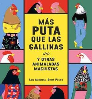 MÁS PUTA QUE LAS GALLINAS (Y OTRAS ANIMALADAS MACHISTAS) | 9788418599095 | AMAVISCA, LUIS | Llibreria Huch - Llibreria online de Berga 