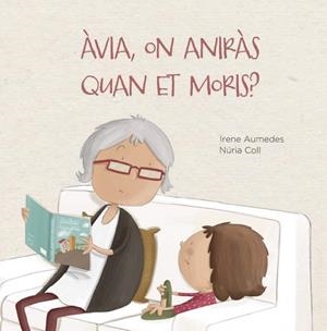 AVIA, ON ANIRÀS QUAN ET MORIS? | 9788412369076 | AUMEDES, IRENE | Llibreria Huch - Llibreria online de Berga 