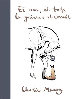 NEN, EL TALP, LA GUINEU I EL CAVALL, EL | 9788417909697 | MACKESY, CHARLIE | Llibreria Huch - Llibreria online de Berga 