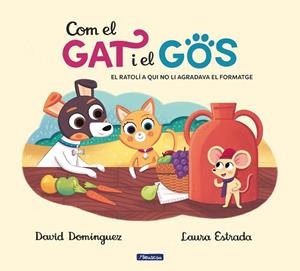 COM EL GAT I EL GOS 2. EL RATOLÍ A QUI NO LI AGRADAVA EL FORMATGE | 9788448858810 | DOMÍNGUEZ, DAVID/ESTRADA, LAURA | Llibreria Huch - Llibreria online de Berga 