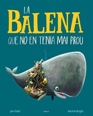 BALENA QUE NO EN TENIA MAI PROU, LA | 9788447942695 | BRIGHT, RACHEL | Llibreria Huch - Llibreria online de Berga 