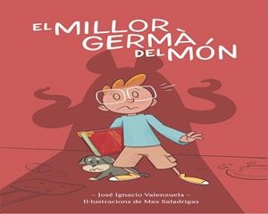 MILLOR GERMÀ DEL MÓN, EL | 9788416490967 | VALENZUELA, JOSÉ IGNACIO | Llibreria Huch - Llibreria online de Berga 