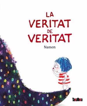 VERITAT DE VERITAT, LA | 9788418821042 | NANEN | Llibreria Huch - Llibreria online de Berga 