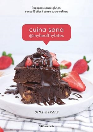 CUINA SANA @MYHEALTHYBITES | 9788413560885 | ESTAPÉ GALIANA, GINA | Llibreria Huch - Llibreria online de Berga 