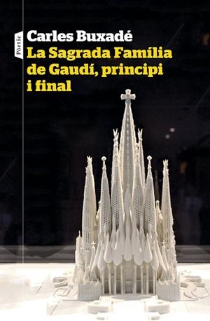 SAGRADA FAMÍLIA DE GAUDÍ, PRINCIPI I FINAL, LA | 9788498094718 | BUXADÉ, CARLES | Llibreria Huch - Llibreria online de Berga 