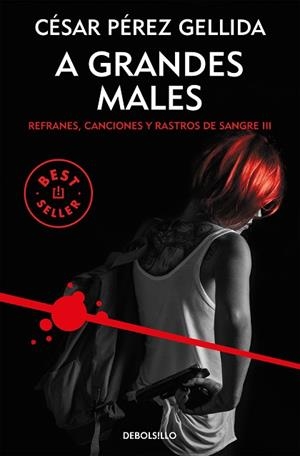 A GRANDES MALES (REFRANES, CANCIONES Y RASTROS DE SANGRE 3) | 9788466343299 | PÉREZ GELLIDA, CÉSAR | Llibreria Huch - Llibreria online de Berga 