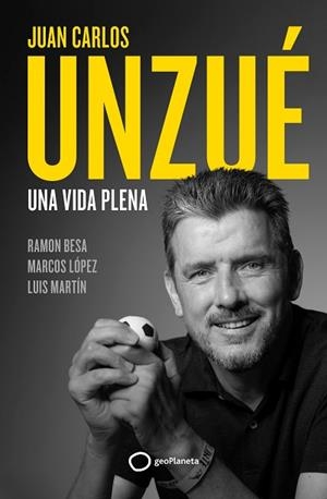 JUAN CARLOS UNZUE - UNA VIDA PLENA | 9788408248361 | UNZUÉ, JUAN CARLOS/BESA, RAMÓN | Llibreria Huch - Llibreria online de Berga 