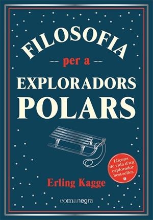 FILOSOFIA PER A EXPLORADORS POLARS | 9788418857416 | KAGGE, ERLING | Llibreria Huch - Llibreria online de Berga 