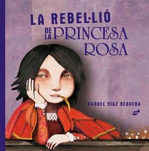 REBEL·LIO DE LA PRINCESA ROSA, LA | 9788418702204 | DÍAZ REGUERA, RAQUEL | Llibreria Huch - Llibreria online de Berga 