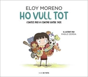 HO VULL TOT (COL·LECCIÓ CONTES PER A CONTAR ENTRE DOS) | 9788417605742 | MORENO, ELOY | Llibreria Huch - Llibreria online de Berga 