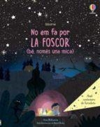 NO EM FA POR LA FOSCOR ( BE NOMES UNA MICA) | 9781474995122 | MILBOURNE, ANNA | Llibreria Huch - Llibreria online de Berga 