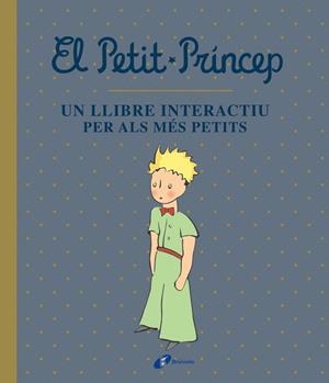 PETIT PRÍNCEP. UN LLIBRE INTERACTIU PER ALS MÉS PETITS | 9788413490458 | DE SAINT-EXUPÉRY, ANTOINE | Llibreria Huch - Llibreria online de Berga 