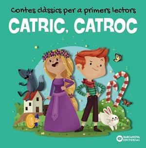 CATRIC, CATROC. CONTES CLÀSSICS PER A PRIMERS LECTORS | 9788448953959 | BALDÓ, ESTEL/GIL, ROSA/SOLIVA, MARIA | Llibreria Huch - Llibreria online de Berga 
