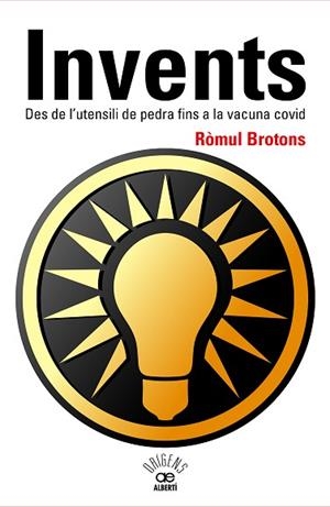 INVENTS. DES DE L'UTENSILI DE PEDRA FINS A LA VACUNA COVID | 9788472461796 | BROTONS I SEGARRA, RÒMUL | Llibreria Huch - Llibreria online de Berga 