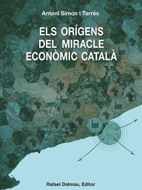 ORÍGENS DEL MIRACLE ECONÒMIC CATALÀ (C.A. 1500 - C.A. 1800) | 9788423208739 | SIMON I TARRÉS, ANTONI | Llibreria Huch - Llibreria online de Berga 