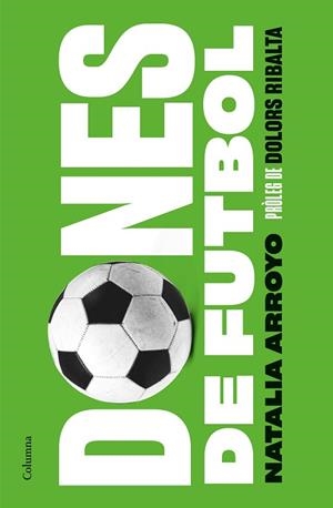 DONES DE FUTBOL | 9788466428569 | ARROYO CLAVELL, NATALIA | Llibreria Huch - Llibreria online de Berga 