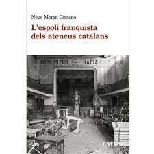 ESPOLI FRANQUISTA DELS ATENEUS CATALANS, L' (1939- | 9788418680120 | MORAN GIMENO, NEUS | Llibreria Huch - Llibreria online de Berga 