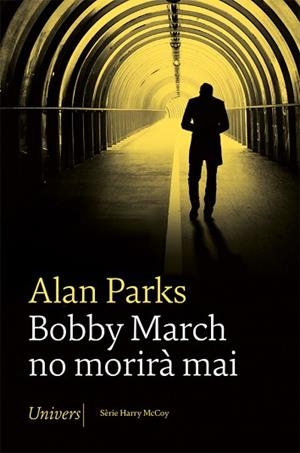 BOBBY MARCH NO MORIRÀ MAI | 9788418375705 | PARKS, ALAN | Llibreria Huch - Llibreria online de Berga 