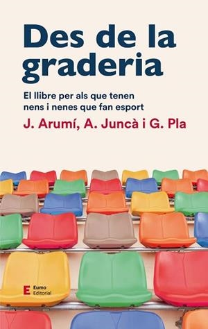 DES DE LA GRADERIA | 9788497667012 | JUNCÀ PUJOL, ALBERT/PLA CAMPAS, GIL/ARUMÍ PRAT, JOAN | Llibreria Huch - Llibreria online de Berga 