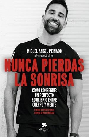 NUNCA PIERDAS LA SONRISA | 9788413441054 | PEINADO ESCUDERO, MIGUEL ÁNGEL | Llibreria Huch - Llibreria online de Berga 
