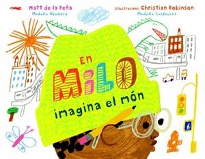MILO IMAGINA EL MÓN, EN | 9788412314410 | DE LA PEÑA, MATT | Llibreria Huch - Llibreria online de Berga 