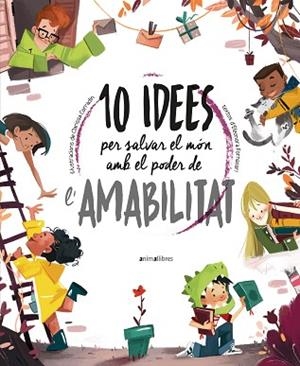 10 IDEES PER SALVAR EL MÓN AMB EL PODER DE L'AMABILITAT | 9788418592508 | ELEONORA FORNASARI | Llibreria Huch - Llibreria online de Berga 